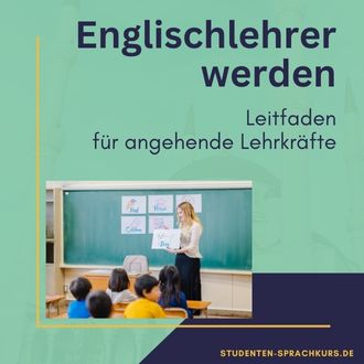 Englischlehrer werden - Leitfaden für angehende Lehrkräfte